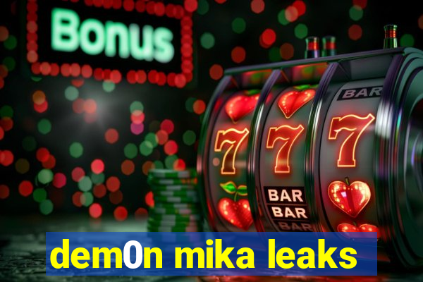 dem0n mika leaks